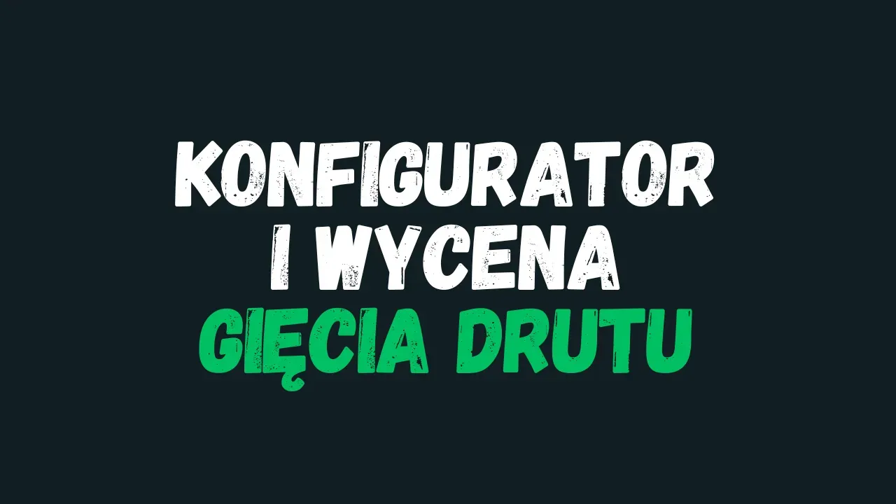 Jak zautomatyzować wycenę i projektowanie? Interaktywny konfigurator gięcia drutu w praktyce